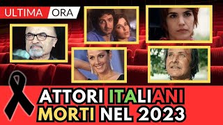 ATTORI Italiani MORTI nel 2023 li ricordi tutti [upl. by Magulac]