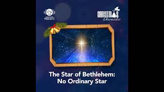 Ep 05  The Star of Bethlehem No Ordinary Star [upl. by Halladba483]