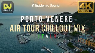 DJ Chillout Mix  4K Drone Air Tour of Porto Venere  Italy [upl. by Arica]