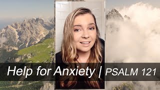 Help for Anxiety  Psalm 121 [upl. by Ayit]