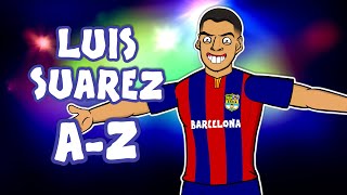 📕AZ of LUIS SUAREZ📘 [upl. by Nolrah898]