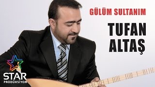 Tufan Altaş  Gülüm Sultanım Official Audio [upl. by Manthei106]