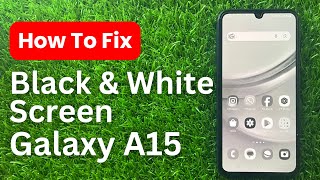 How To FIX Black amp White Screen On Samsung Galaxy A15 4g [upl. by Katlin272]