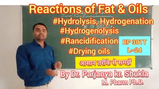 Reactions of Fats amp Oils  Saponification  Rancidification  Hydrogenation Drying  BP 301T L24 [upl. by Yecart]