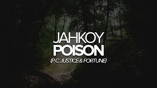 JAHKOY — Poison p C Justice amp Fortune [upl. by Zaob]