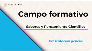 Presentación general del Campo formativo Saberes y Pensamiento Científico [upl. by Dur]