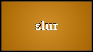 Slur Meaning [upl. by Seidnac633]