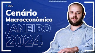 Cenário Macroeconômico  Janeiro 2024 [upl. by Sivrep]