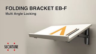 FEATURE Learn More About our FOLDING BRACKET EBF MultiAngle Locking  Sugatsune Global [upl. by Aronow]