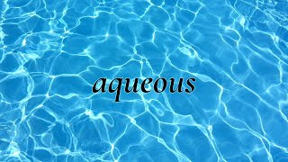 Aqueous [upl. by Oilejor]