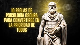 10 Reglas De PSICOLOGÍA OSCURA Para Convertirse En La PRIORIDAD De Todos [upl. by Torey605]