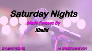 Khalid Saturday Nights  Karaoke Version King with sing along Lyrics [upl. by Ronica]