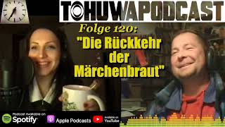 TOHUWAPODCAST  0120 quotDie Rückkehr der Märchenbrautquot AZDatum 14112024 [upl. by Aniwde332]