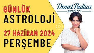 Bugün 27 Haziran 2024 Perşembe günlük burç yorumu Astrolog Demet Baltacı astroloji burçlar haber [upl. by Akinek]