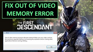 How To Fix The First Descendant Out of Video Memory On PC  Fix The First Descendant Fatal Error [upl. by Fredel]