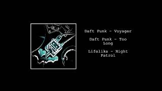 Daft Punk  Voyager  Daft Punk  Too Long  Lifelike  Night Patrol [upl. by Eiger]