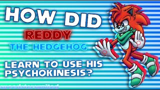 How did Reddy The Hedgehog learn Psychokinesis [upl. by Ellicec]