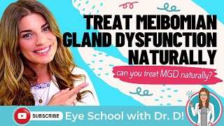 How to Treat Meibomian Gland Dysfunction Naturally  Treat MGD Naturally [upl. by Onitnelav31]