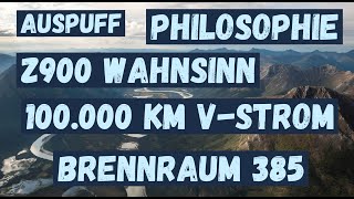 Brennraum 385 Auspuff Philosophie Z900 Wahnsinn VStrom 100000 [upl. by Sankey]