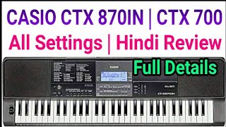 CASIO CTX 870IN  CTX 700 All Settings  Hindi Review  Transpose Split  Store Benjo Tone Editing [upl. by Marlene]