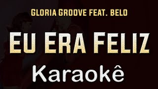 Eu era feliz  Gloria Groove feat Belo  Karaoke Playback Instrumental [upl. by Placido734]