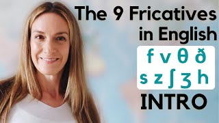 The 9 Fricatives in English  INTRO  English Pronunciation [upl. by Oenire]