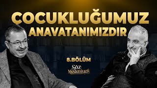 Çocukluğumuz Anavatanımızdır  Söz Medeniyeti  Bekir Develi amp Hayati İnanç  Bölüm 8 [upl. by Noram]