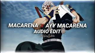 Macarena x Ayy Macarena  Los Del Rio Tyga Edit Audio [upl. by Ardnosac]