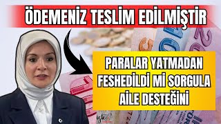 AİLE DESTEK ÖDEMENİZ TESLİM EDİLMİŞTİR PARALAR YATMADAN FESHEDİLDİ Mİ SORGULA İPTAL Mİ OLDU [upl. by Eerihs]