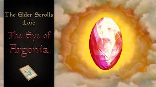 The Eye of Argonia Tamriels Most Desired Treasure  The Elder Scrolls Lore [upl. by Kassab304]