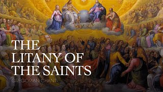 THE LITANY OF THE SAINTS – Gregorian Chant [upl. by Zonnya]