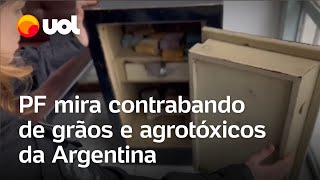 PF mira contrabando de grãos e agrotóxicos da Argentina que chegou a R 35 bilhões [upl. by Airb]