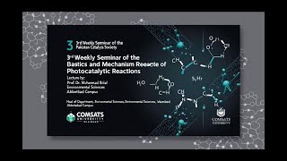 Weekly Seminar 3a Basic Concept and Mechanism of Photocatalysis by Prof Dr Muhammad Bilal [upl. by Thgiled313]