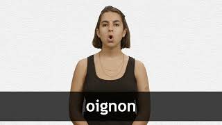 How to pronounce OIGNON in French [upl. by Fredia12]