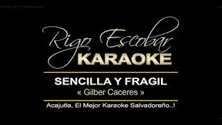 GILBER CACERES  SENCILLA Y FRÁGIL KARAOKE [upl. by Reider]