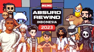 Meme Absurd Rewind Indonesia 2023 The Unbounded Absurd [upl. by Eelik]