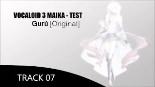 MAIKA  Gurú 【Vocaloid 3 Original】 TEST [upl. by Elleved30]