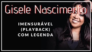 Imensurável  Gisele Nascimento  Playback com Legenda [upl. by Rennie]