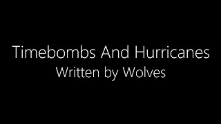 Written By Wolves  Timebombs amp Hurricanes Lyrics [upl. by Fredie]