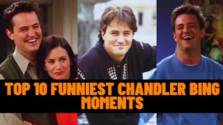 Top 10 Funniest Chandler Bing Moments RIP Matthew Perry [upl. by Emee]