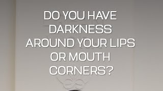 Do you have darkness around your lips or mouth corners [upl. by Ociredef]