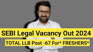 Bumper LEGAL Officer Vacancy Out IN SEBI  LLB Job For FRESHERS [upl. by Ahseia602]