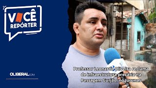 Professor Leonardo Oliveira reclama de infraestrutura precária na Passagem Gurjão no Jurunas [upl. by Retsel]