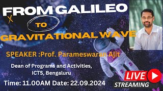 Special Talk From Galileo to Gravitational Waves Prof Parameshwaran Ajith ICTS Bengaluru [upl. by Isoais556]