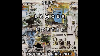 OLI L  LAMOUR MORTEL  TAH NICO x GREG PRXD [upl. by Jr]