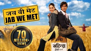 Jab We Met  Full Movie  Kareena Kapoor  Shahid Kapoor  Bollywood Movie [upl. by Chretien]