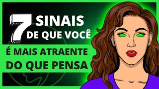 7 SINAIS sutis de que você é MAIS ATRAENTE do que PENSA [upl. by Redmer929]