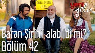 Yeni Gelin 42 Bölüm  Baran Şirini Alabildi mi [upl. by Siduhey989]