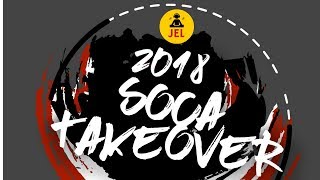 2018 Soca Take Over Tunes To Know Before You Land quot2018 Soca Mixquot  DJ JEL [upl. by Veronike180]