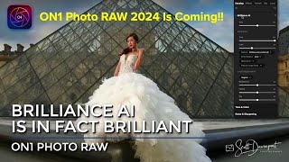 ON1 Photo RAW 2024 Is Coming And Brilliance AI Is In Fact Brilliant [upl. by Leakim412]